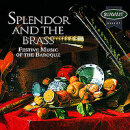 Splendor and the Brass - Festive Music of the Baroque