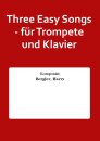 Three Easy Songs - f&uuml;r Trompete und Klavier