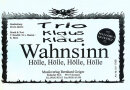 Wahnsinn (H&ouml;lle, H&ouml;lle, H&ouml;lle) - Trio...