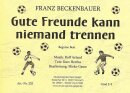 Gute Freunde kann niemand trennen - Franz Beckenbauer