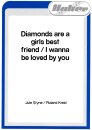 Diamonds are a girls best friend / I wanna be loved by you
