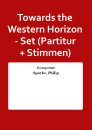 Towards the Western Horizon - Set (Partitur + Stimmen)