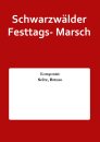 Schwarzw&auml;lder Festtags- Marsch