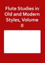 Flute Studies in Old and Modern Styles, Volume II
