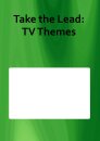 Take the Lead: TV Themes