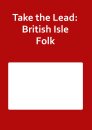 Take the Lead: British Isle Folk