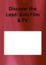 Discover the Lead: Kids Film &amp; TV