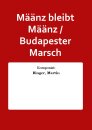 M&auml;&auml;nz bleibt M&auml;&auml;nz / Budapester Marsch