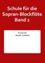 Schule für die Sopran-Blockflöte Band 2...