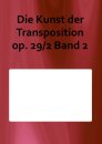 Die Kunst der Transposition op. 29/2 Band 2