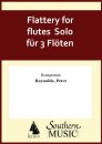 Flattery for flutes  Solo f&uuml;r 3 Fl&ouml;ten
