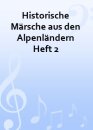 Historische M&auml;rsche aus den Alpenl&auml;ndern Heft 2
