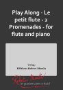 Play Along - Le petit flute - 2 Promenades - for flute...