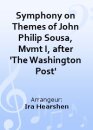 Symphony on Themes of John Philip Sousa, Mvmt I, after...