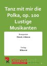 Tanz mit mir die Polka, op. 100 Lustige Musikanten