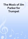 The Music of Jim Parker for Trumpet