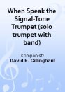 When Speak the Signal-Tone Trumpet (solo trumpet with band)