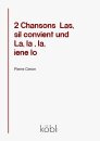 2 Chansons - Las, sil convient und La, la , la, iene lo