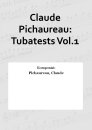 Claude Pichaureau: Tubatests Vol.1
