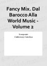Fancy Mix. Dal Barocco Alla World Music - Volume 2