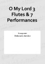 O My Lord 3 Flutes &amp; 7 Performances