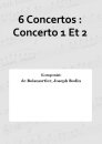 6 Concertos : Concerto 1 Et 2