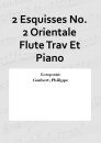 2 Esquisses No. 2 Orientale Flute Trav Et Piano