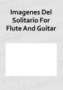 Imagenes Del Solitario For Flute And Guitar