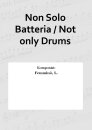 Non Solo Batteria / Not only Drums