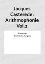 Jacques Casterede: Arithmophonie Vol.2