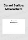 Gerard Berlioz: Malacachete