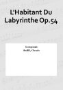 LHabitant Du Labyrinthe Op.54