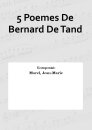 5 Poemes De Bernard De Tand