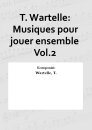 T. Wartelle: Musiques pour jouer ensemble Vol.2
