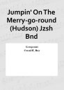 Jumpin On The Merry-go-round (Hudson) Jzsh Bnd