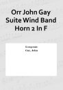 Orr John Gay Suite Wind Band Horn 2 In F
