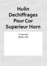 Hulin Dechiffrages Pour Cor Superieur Horn