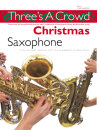 Threes A Crowd: Christmas Saxophone