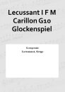 Lecussant I F M Carillon G10 Glockenspiel