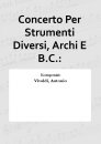 Concerto Per Strumenti Diversi, Archi E B.C.: