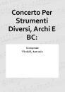 Concerto Per Strumenti Diversi, Archi E BC: