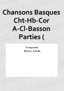 Chansons Basques Cht-Hb-Cor A-Cl-Basson Parties (