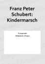 Franz Peter Schubert: Kindermarsch