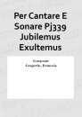Per Cantare E Sonare Pj339 Jubilemus Exultemus