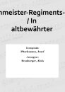 Deutschmeister-Regiments-Marsch / In altbew&auml;hrter