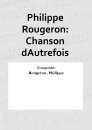 Philippe Rougeron: Chanson dAutrefois