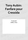 Tony Aubin: Fanfare pour Cressida