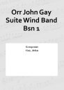 Orr John Gay Suite Wind Band Bsn 1