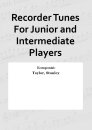 Recorder Tunes For Junior and Intermediate Players