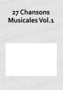 27 Chansons Musicales Vol.1